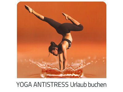 Yoga Antistress Reise auf https://www.trip-kurzurlaub.com buchen